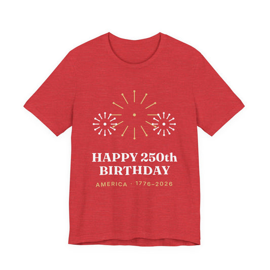 Happy 250th Birthday Tee